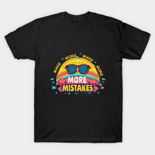 Make More Mistakes: Vibrant Summer Vibes with Sunglasses T-Shirt